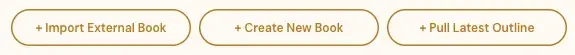 The three buttons at the top of My Books: + Import External Book, + Create New Book and + Pull Latest Outline.